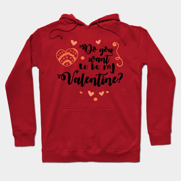 Do You Want To Be My Valentine Hoodie by TeeBunny17